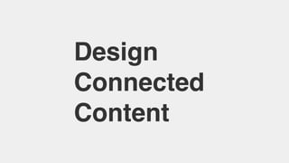 Design
Connected
Content
 