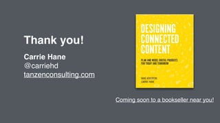 Thank you!
Carrie Hane
@carriehd
tanzenconsulting.com
Coming soon to a bookseller near you!
 