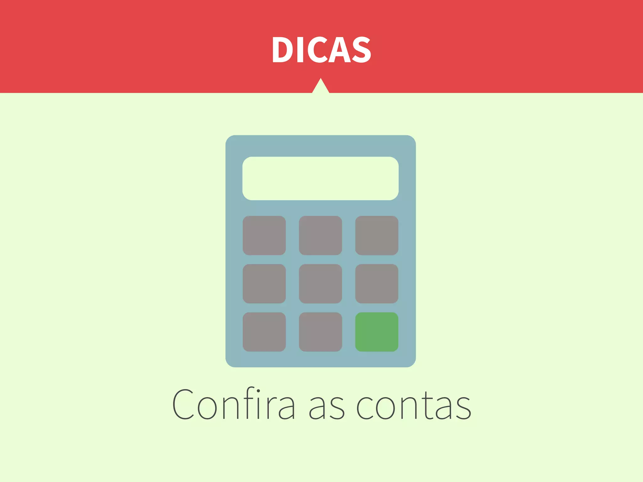 DICAS
Confira as contas