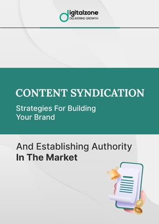 And Establishing Authority
In The Market
CONTENT SYNDICATION
Strategies For Building
Your Brand
 