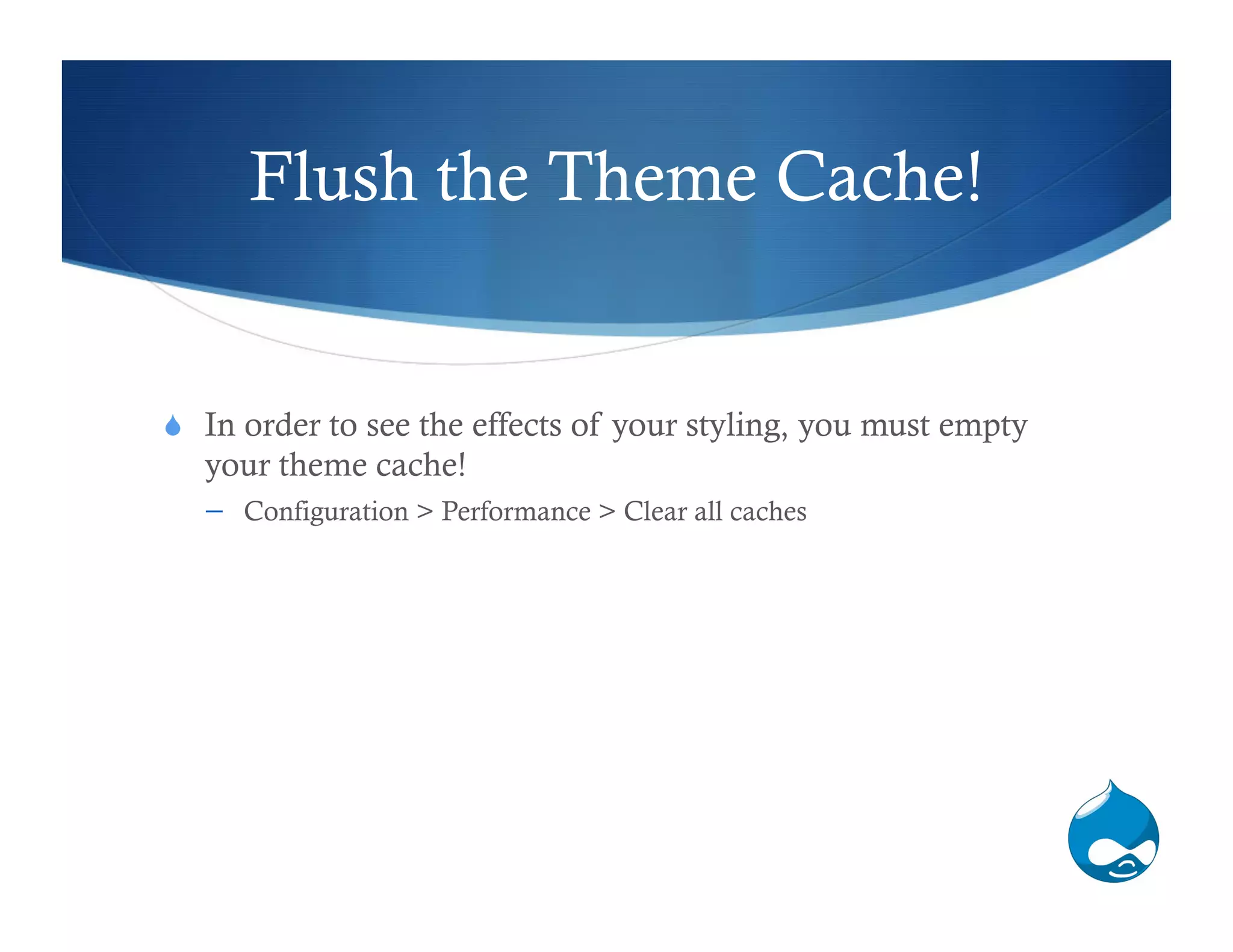 Flush the Theme Cache!


  In order to see the effects of your styling, you must empty
  your theme cache!
      Configuration > Performance > Clear all caches
 