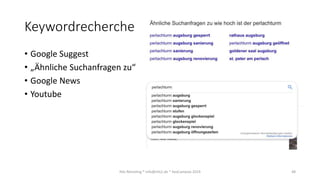 Keywordrecherche
• Google Suggest
• „Ähnliche Suchanfragen zu“
• Google News
• Youtube
Nils Römeling * info@nils2.de * Seo...