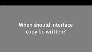 When should interface copy be written? 
1  
