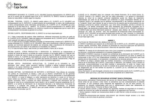 ORIGINAL: CLIENTE
REV. SEP. /2017
PARÁGRAFO SEGUNDO: EL CLIENTE y/o EL USUARIO autoriza expresamente a EL BANCO para
que en el evento que se presente algún error en EL SERVICIO, EL BANCO reverse la operación a
través de notas débito o crédito según se requiera.
DECIMA TERCERA.- COSTO.- EL BANCO podrá cobrar a EL CLIENTE y/o EL USUARIO una
contraprestación por EL SERVICIO. La determinación de la periodicidad, el costo y las modificaciones
a dicha contraprestación serán informadas previamente a EL CLIENTE y/o EL USUARIO por aviso
publicado en el sitio Web de EL BANCO. EL CLIENTE autoriza expresamente a EL BANCO para
debitar de cualquier cuenta o depósito a su nombre el importe de las obligaciones que en razón de la
contraprestación mencionada se generen en su favor.
DÉCIMA CUARTA.- RESPONSABILIDAD: EL BANCO no se hace responsable por:
14.1. Fallas ocasionales del sistema, fallas telefónicas, deficiente transmisión de datos por parte de
EL CLIENTE y/o EL USUARIO, fallas del sistema de computación de EL CLIENTE y/o EL USUARIO
o por cualquier otra ajena al control de EL BANCO.
14.2. En caso de que no puedan realizarse consultas y/o transacciones a través de EL SERVICIO por
causas atribuibles a EL CLIENTE y/o EL USUARIO, tales como insuficiencia o falta de fondos en sus
cuentas, por incorrecta operación del sistema, por omisiones, falta o insuficiencia de información en
las transacciones o por daños en los sistemas no imputables a EL BANCO.
14.3. En caso de fuerza mayor, caso fortuito y/o causa extraña o hecho de un tercero.
DÉCIMA QUINTA.- OTROS PRODUCTOS Y SERVICIOS: EL SERVICIO es independiente al
contrato de cuenta de ahorros, al contrato de cuenta corriente y al de tarjeta débito o a cualquier otro
producto a través del cual el cliente se encuentre vinculado con EL BANCO respecto del cual se
habilite el mismo. EL CLIENTE es responsable de cumplir los reglamentos de los demás productos y
servicios prestados por EL BANCO. EL USUARIO del Servicio de Internet Transaccional y Pago de
Servicios Electrónicos (PSE) es responsable de cumplir el presente reglamento.
DÉCIMA SÉXTA.- PROPIEDAD INTELECTUAL: EL CLIENTE y/o EL USUARIO, no está
autorizado para utilizar, copiar, reproducir, distribuir, modificar o realizar cualquier actividad con
respecto a los signos distintivos de propiedad de EL BANCO o cualquier derecho de propiedad
intelectual incorporado en su sitio Web.
DECIMA SÉPTIMA.- AUTORIZACION DE REPORTE A CENTRALES. Para efectos de consolidar
una política de conocimiento al Cliente y velar por el efectivo cumplimiento de las garantías
constitucionales establecidas, EL CLIENTE y EL USUARIO autoriza permanente e irrevocablemente
a EL BANCO, o a quien él delegue o a quien represente sus derechos o a quien en un futuro se
hayan cedido sus derechos u ostente su misma posición contractual para que consulte, procese,
reporte, suministre, retire y actualice sus datos personales o cualquier otra información que se
obtenga en virtud de su comportamiento como deudor y de la relación comercial establecida con EL
BANCO, a la central de información de la Asociación Bancaria y de Instituciones Financieras de
Colombia o a cualquier otra central de información debidamente constituida. La presente
autorización, faculta además a EL BANCO para que pueda solicitar o consultar información sobre
las relaciones comerciales que EL
CLIENTE y/o EL USUARIO tiene con cualquier otra entidad financiera. De la misma forma, EL
CLIENTE autoriza a EL BANCO, para que sus datos personales, y en general la información
obtenida en virtud de la relación comercial establecida pueda ser objeto de tratamiento
sistematizado por parte de las entidades que conforman el grupo empresarial liderado por la
Fundación Social o por aquellas que se adhieran voluntariamente a las políticas corporativas de
la Fundación Social, para efectos de que la misma sirva de soporte para la estructuración de una
estrategia comercial de carácter comparativo, que, entre otras actividades, permita la remisión de
información y de ofertas comerciales, todo ellos respetando las limitaciones impuestas por el
régimen legal y las decisiones jurisdiccionales. Así mismo, EL CLIENTE y/o EL USUARIO autoriza a
EL BANCO para que dicha información pueda ser utilizada para efectos de remitir información
comercial por parte de terceros, todo ello respetando las limitaciones antes mencionadas. EL
CLIENTE y/o EL USUARIO se encuentra facultado para conocer en todo momento la información
de la cual es titular y para solicitar en todo momento su rectificación o actualización, en caso
de que haya lugar a ello.
ANEXO 1
POLÍTICAS DE PRIVACIDAD DEL MANEJO DE DATOS
EL BANCO manifiesta que respecto de la información del CLIENTE y/o EL USUARIO que conozca,
procese, reporte, suministre, retire, actualice y/o almacene en virtud de la ejecución del SERVICIO
que se reglamenta por vía de este documento, observará las siguientes reglas:
PRIMERA: El manejo de tal información tiene como único propósito la prestación del SERVICIO en
los términos y condiciones señalados en el presente Reglamento.
SEGUNDA: El BANCO reconoce el carácter de confidencial de la información del CLIENTE y/o EL
USUARIO a la que tenga acceso por virtud de la prestación de SERVICIO; por tanto, EL BANCO se
compromete a que ni él ni sus colaboradores revelarán ni utilizarán dicha información para fines
distintos de los mencionados, ni la duplicarán o compartirán con terceras personas.
EL BANCO se obliga a adoptar todas las medidas necesarias o convenientes para garantizar la
reserva de la información del CLIENTE y para evitar su alteración, uso indebido, hurto o acceso no
autorizado, comprometiéndose a que tales medidas o precauciones no serán en ningún caso
menores de aquellas adoptadas por él para la custodia de su propia información y sin perjuicio de
las obligaciones que en ese sentido ha asumido EL CLIENTE y/o EL USUARIO por virtud del
presente reglamento.
Dicha información no será divulgada a terceros sin el consentimiento escrito de EL CLIENTE y/o EL
USUARIO, salvo que la ley o una orden de autoridad competente así lo determinen.
MEDIDAS DE SEGURIDAD INTERNET BANCA PERSONAL
Bienvenido(a) estimado(a) Cliente/usuario del servicio de Internet Banca Personal del Banco Caja
Social antes de que acceda a este medio, le solicitamos que lea cuidadosamente el presente
documento, el cual constituye parte integrante del reglamento de uso de dicho servicio. Su
aceptación es requisito indispensable para que el cliente/Usuario pueda usar válidamente el
servicio de Internet Banca Personal de Banco Caja Social
El Usuario declara conocer y acatar siempre las siguientes medidas de seguridad en el acceso y
manejo de el servicio las cuales se entienden incluidas en el reglamento de el servicio
1. Nunca ingresar a realizar sus transacciones desde un café Internet o sitios de acceso a la red de
uso público.
2. Adopte las precauciones que requiera para prevenir que terceros tengan acceso a su clave
El manejo y uso de la clave es personal y exclusivo.
 