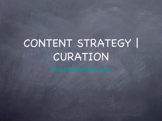 CONTENT STRATEGY |
    CURATION
    www.boscoanthony.com
 