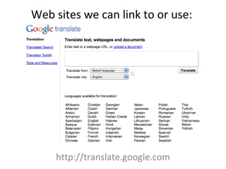 Web sites we can link to or use:  http://translate.google.com 