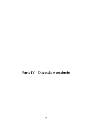 75
Parte IV – Discussão e conclusão
 