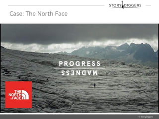 © StoryDiggers
Case: The North Face
 