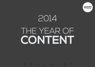 THE YEAR OF
CONTENT
2014- -
 