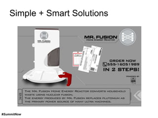 Simple + Smart Solutions

#SummitNow

 
