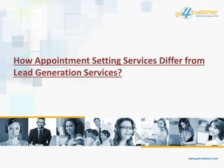 How Appointment Setting Services Differ from
Lead Generation Services?
 