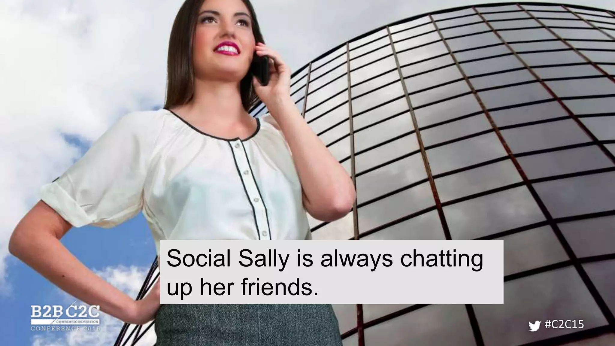 #C2C15
Social Sally is always chatting
up her friends.
 