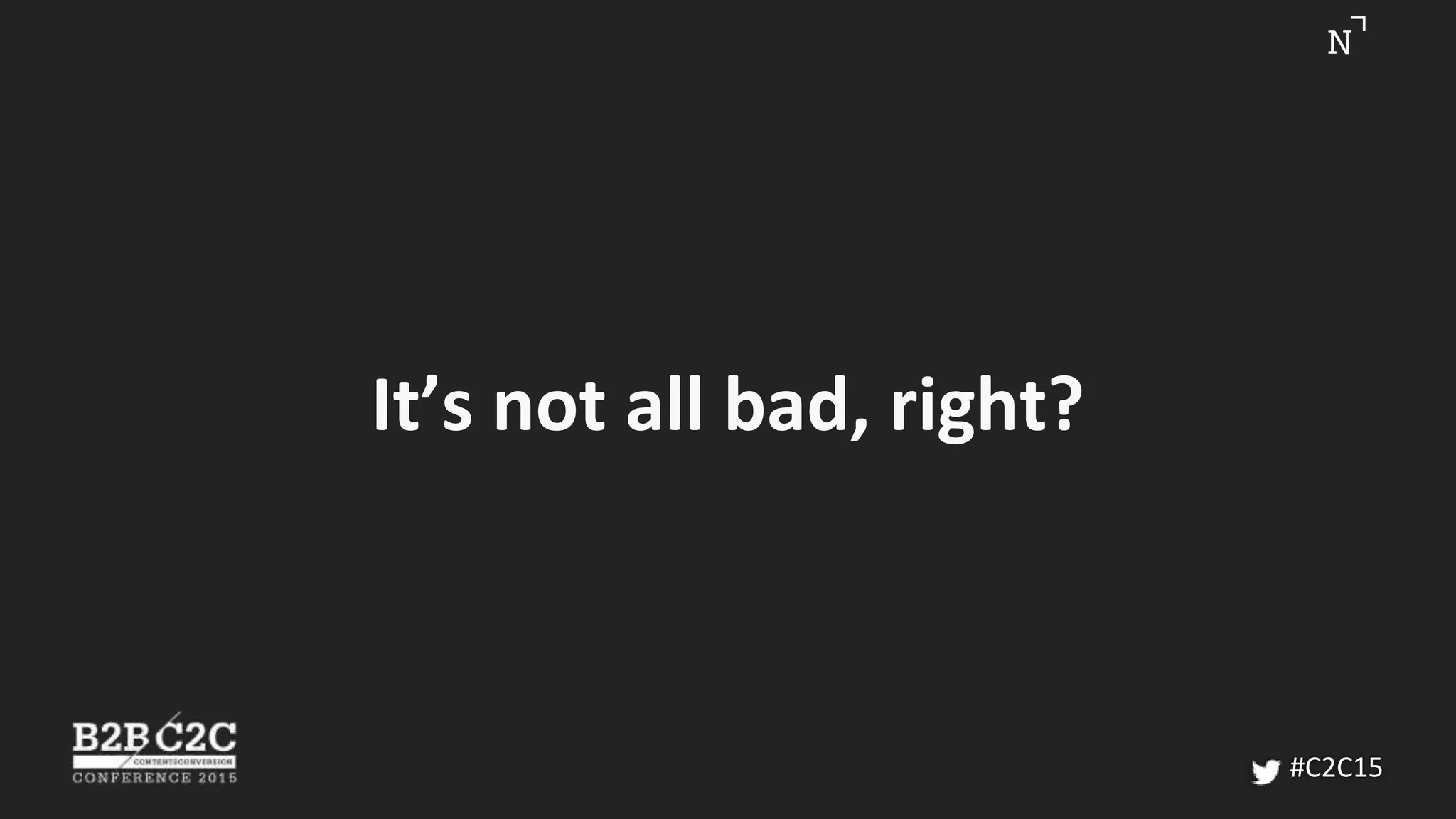 It’s not all bad, right?
#C2C15
 