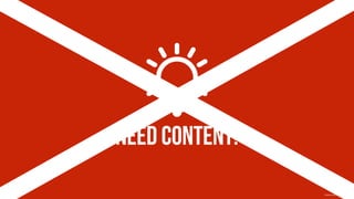 Need content!
Creative Commons 3.0 by SimpleIcon
 