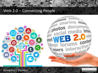 Web 2.0 – Connecting People
@joegollner | @gnostyx 9
 
