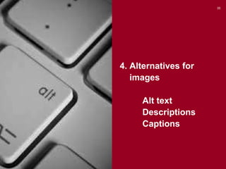 35

4. Alternatives for
images
Alt text
Descriptions
Captions

 