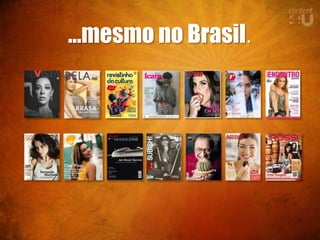 ...mesmo no Brasil.
 