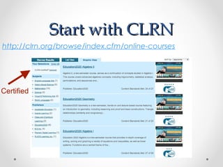 Start with CLRN
http://clrn.org/browse/index.cfm/online-courses




Certified
 