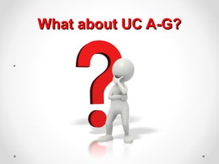 What about UC A-G?

•
 
