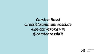 Carsten Rossi
c.rossi@kammannrossi.de
+49-221-976541-13
@carstenrossiKR
 