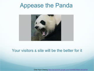 Appease the Panda   Your visitors  &  site will be the better for it Chan Hyun Cheong  https://picasaweb.google.com/103499...