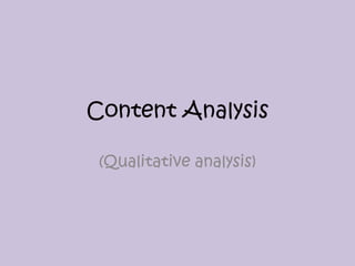 Content Analysis
(Qualitative analysis)

 