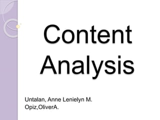 Content 
Analysis 
Untalan, Anne Lenielyn M. 
Opiz,OliverA. 
 