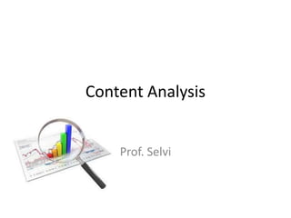 Content Analysis
Prof. Selvi
 