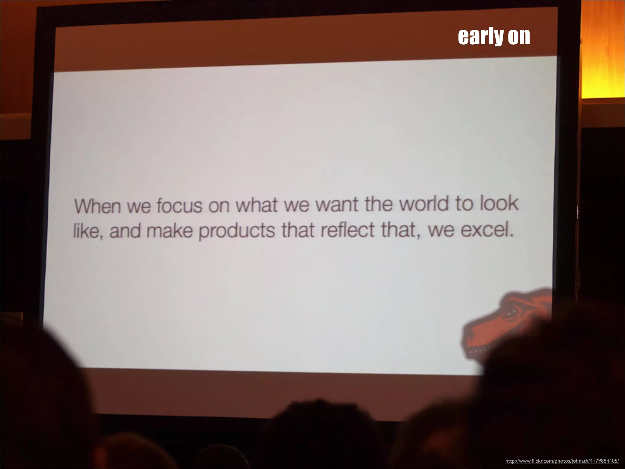 early on




     http://www.ﬂickr.com/photos/johnath/4179884405/
 