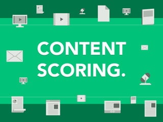 CONTENT
SCORING.
 