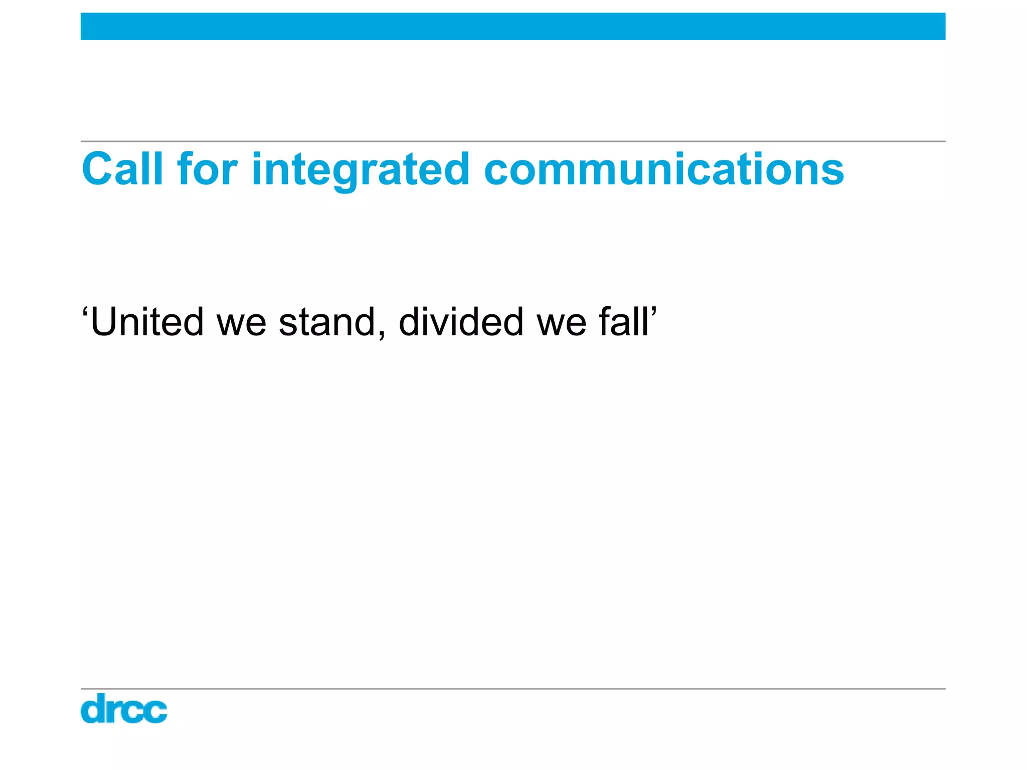 Call for integrated communications


„United we stand, divided we fall‟
 