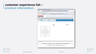Paula
Land
customer experience fail –
product information
page
18
Paula
Land @content_insight IDW 2015
 