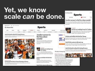 Yet, we know
scale can be done.
 