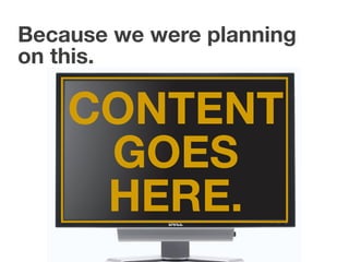 Because we were planning
on this.

    CONTENT
     GOES
     HERE.
 