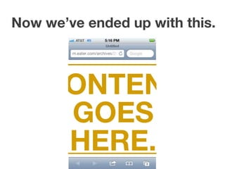 Now we’ve ended up with this.



    CONTENT
     GOES
     HERE.
 