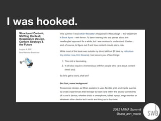 I was hooked.




                2012 MIMA Summit
                  @sara_ann_marie
 