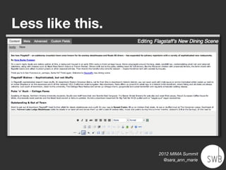 Less like this.




                  2012 MIMA Summit
                    @sara_ann_marie
 