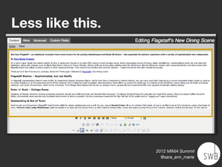 Less like this.




                  2012 MIMA Summit
                    @sara_ann_marie
 