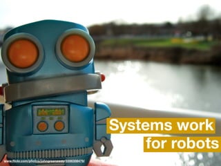 When we have rules,
we make systems.




                      2012 MIMA Summit
                        @sara_ann_marie
 