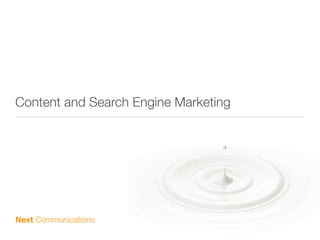 Content and Search Engine Marketing




Next Communications
 