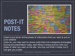 Shanta R. Nathwani - @ShantaDotCa - http://shanta.ca
POST-IT
NOTES
Used to put down all the pieces of information that you...