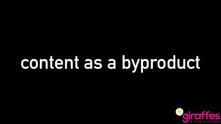 content as a byproduct
 