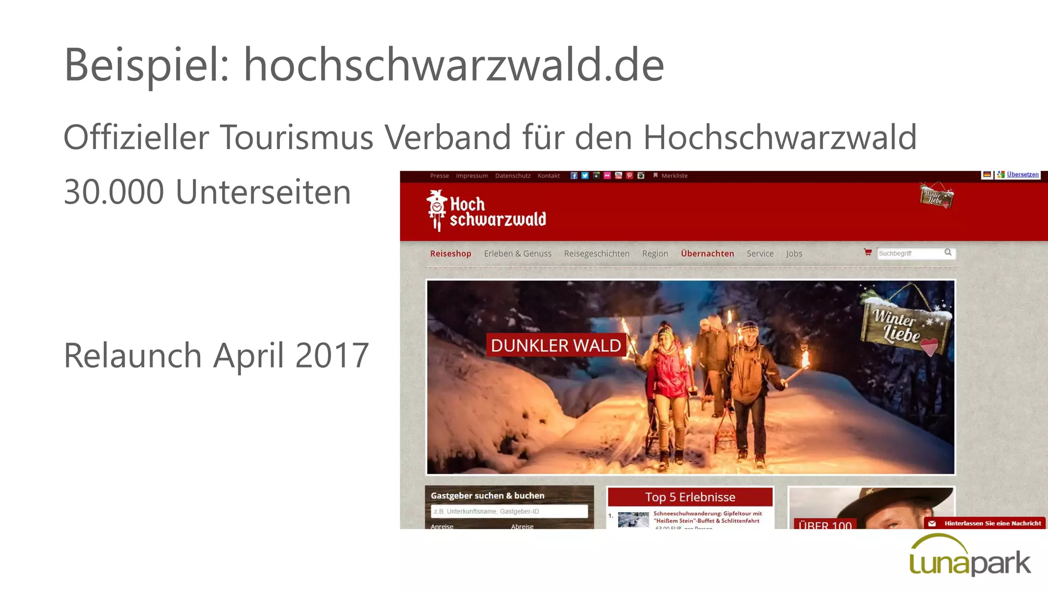 Beispiel: hochschwarzwald.de
Offizieller Tourismus Verband für den Hochschwarzwald
30.000 Unterseiten
Relaunch April 2017
 