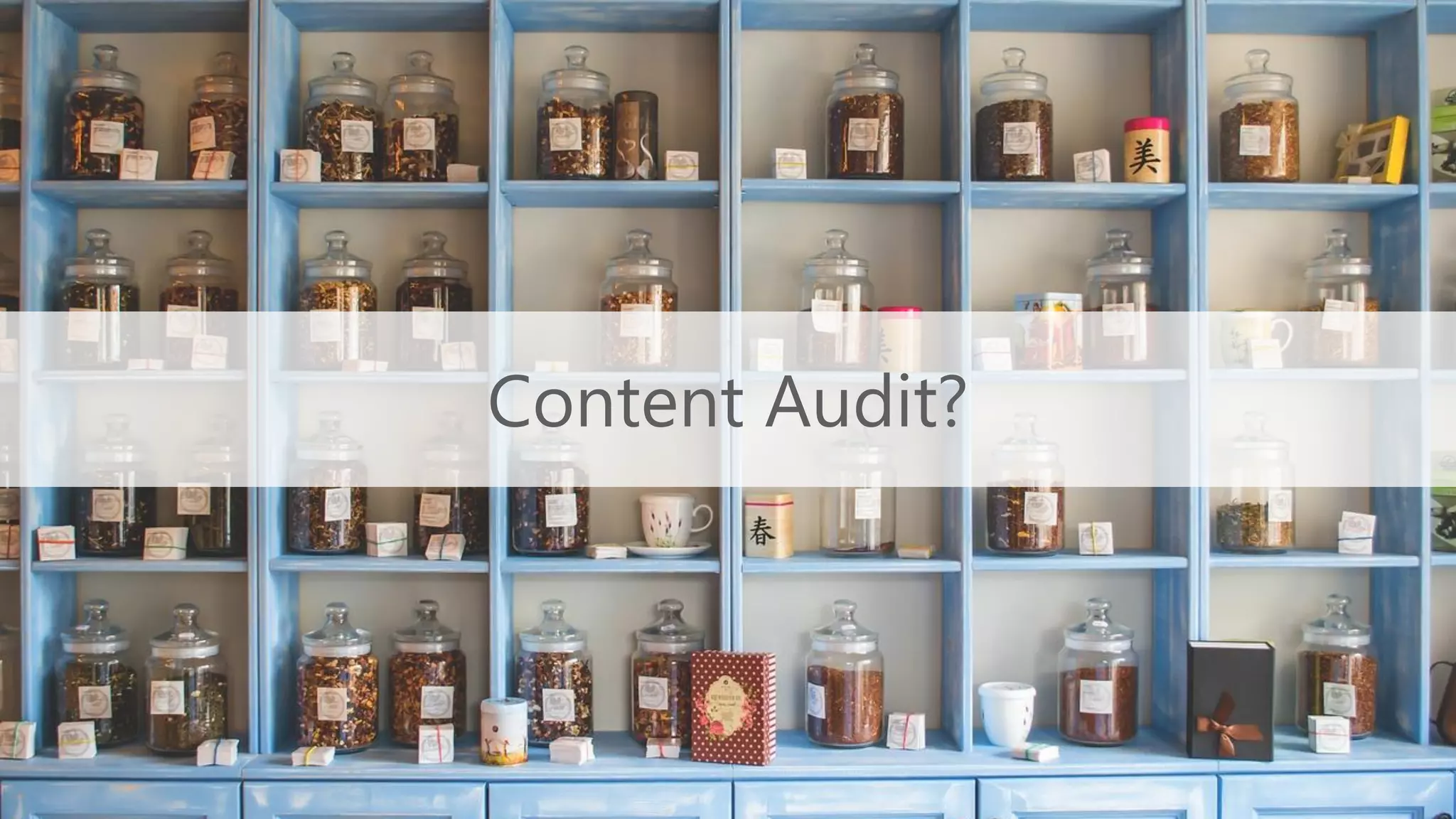 Content Audit?
 