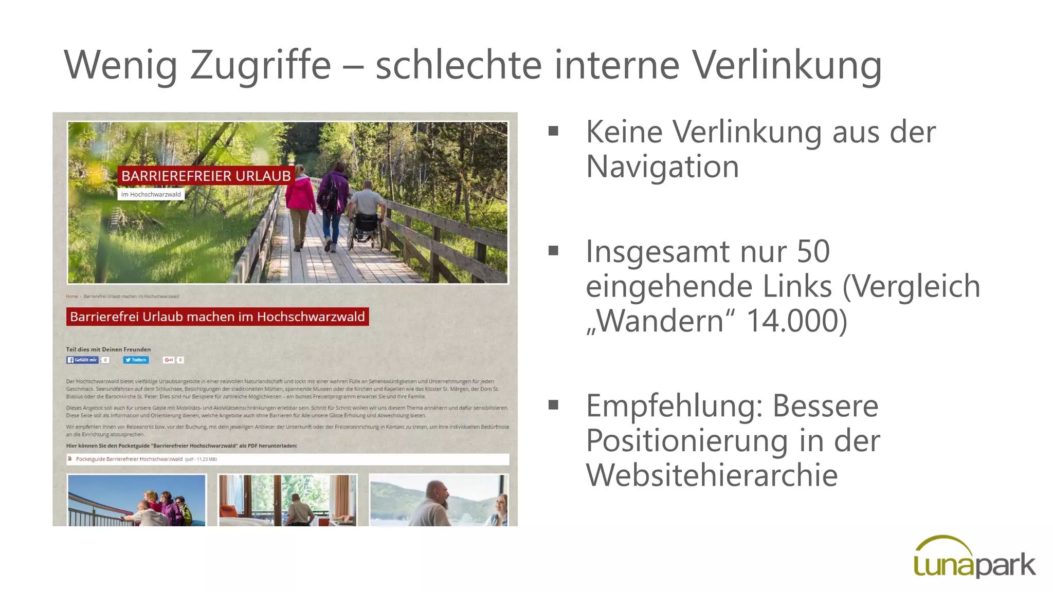 Wenig Zugriffe – schlechte interne Verlinkung
 Keine Verlinkung aus der
Navigation
 Insgesamt nur 50
eingehende Links (Vergleich
„Wandern“ 14.000)
 Empfehlung: Bessere
Positionierung in der
Websitehierarchie
 