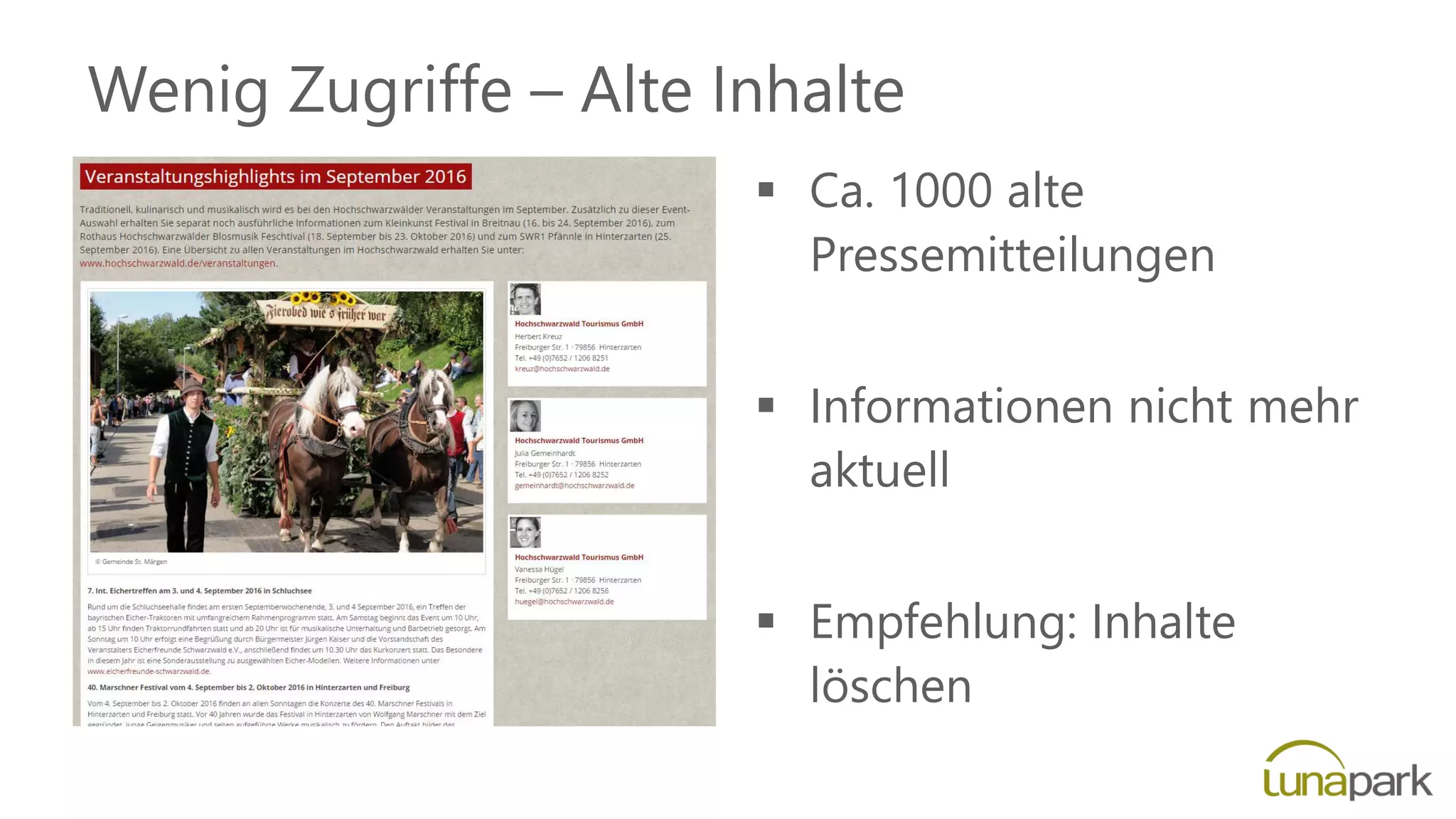 Wenig Zugriffe – Alte Inhalte
 Ca. 1000 alte
Pressemitteilungen
 Informationen nicht mehr
aktuell
 Empfehlung: Inhalte
löschen
 