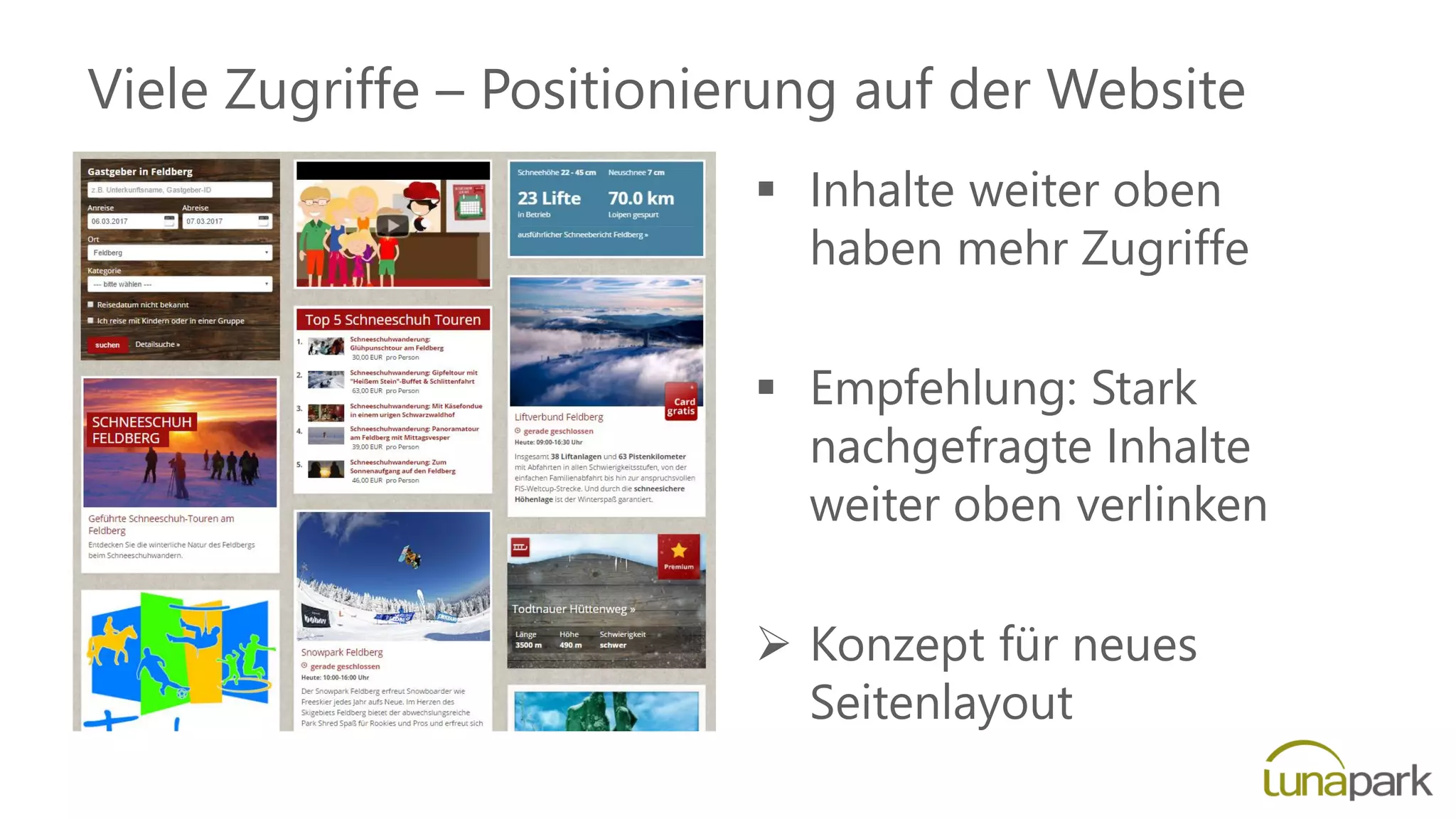 Viele Zugriffe – Positionierung auf der Website
 Inhalte weiter oben
haben mehr Zugriffe
 Empfehlung: Stark
nachgefragte Inhalte
weiter oben verlinken
 Konzept für neues
Seitenlayout
 