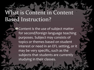 What is Content in Content
Based Instruction?
 