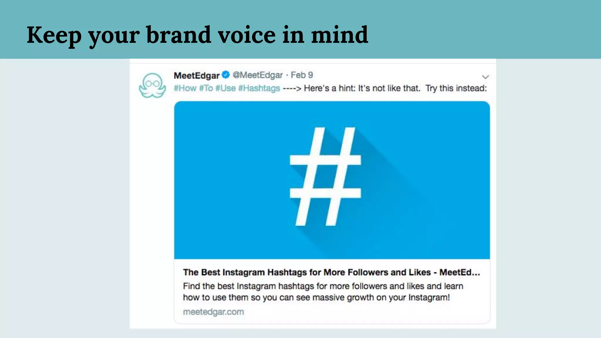 Keep your brand voice in mind
 