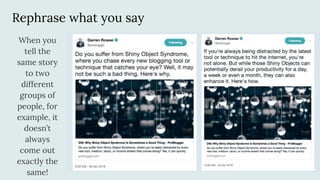 Rephrase what you say
When you
tell the
same story
to two
different
groups of
people, for
example, it
doesn’t
always
come out
exactly the
same!
 